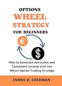The Wheel Strategy: A Beginner-Friendly Path to Generating Consistent Income